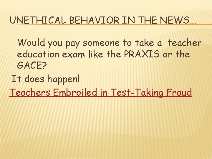 UNETHICAL BEHAVIOR IN THE NEWS… Would you pay someone to take a teacher education