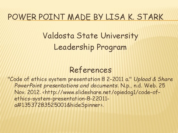 POWER POINT MADE BY LISA K. STARK Valdosta State University Leadership Program References "Code