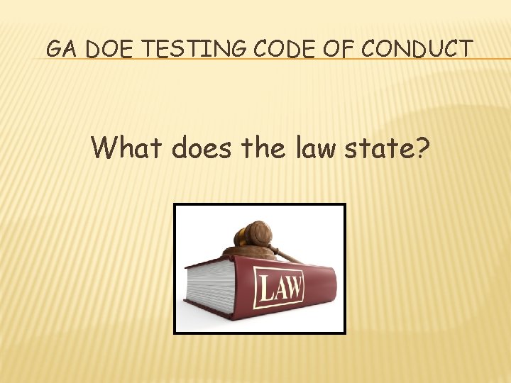 GA DOE TESTING CODE OF CONDUCT What does the law state? 