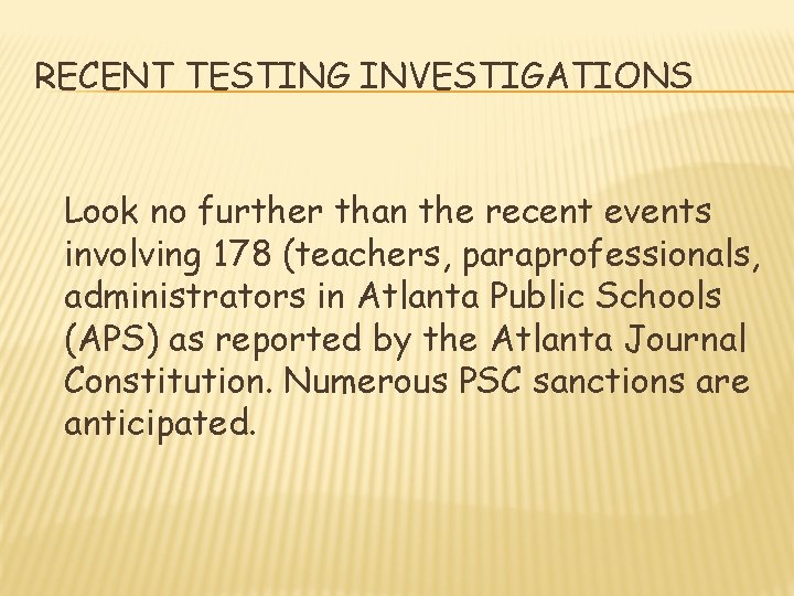 RECENT TESTING INVESTIGATIONS Look no further than the recent events involving 178 (teachers, paraprofessionals,