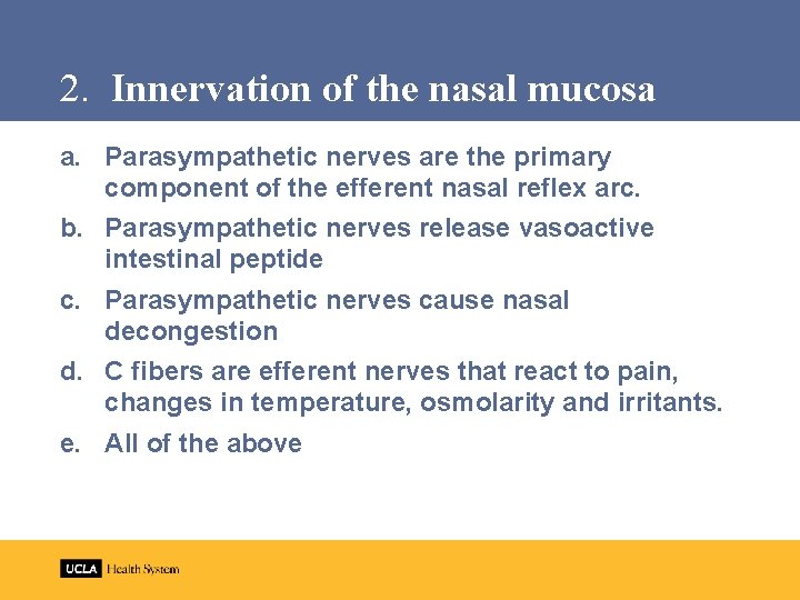 2. Innervation of the nasal mucosa a. Parasympathetic nerves are the primary component of