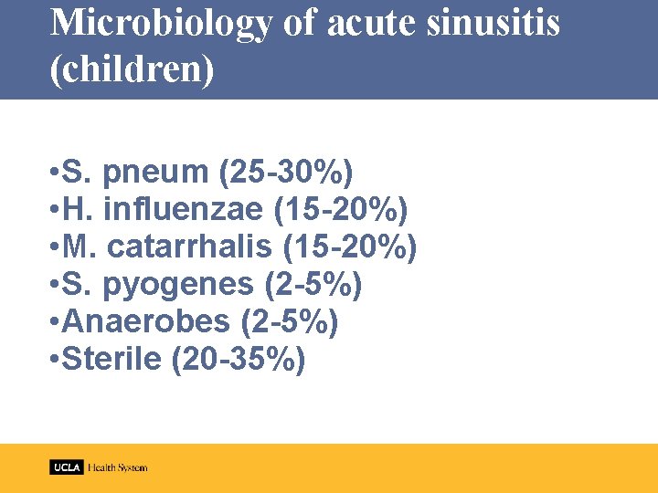 Microbiology of acute sinusitis (children) • S. pneum (25 -30%) • H. influenzae (15