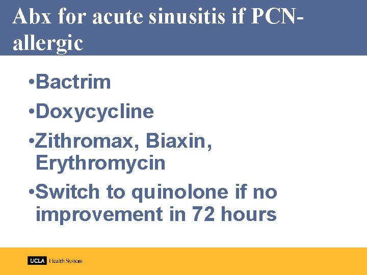 Abx for acute sinusitis if PCNallergic • Bactrim • Doxycycline • Zithromax, Biaxin, Erythromycin