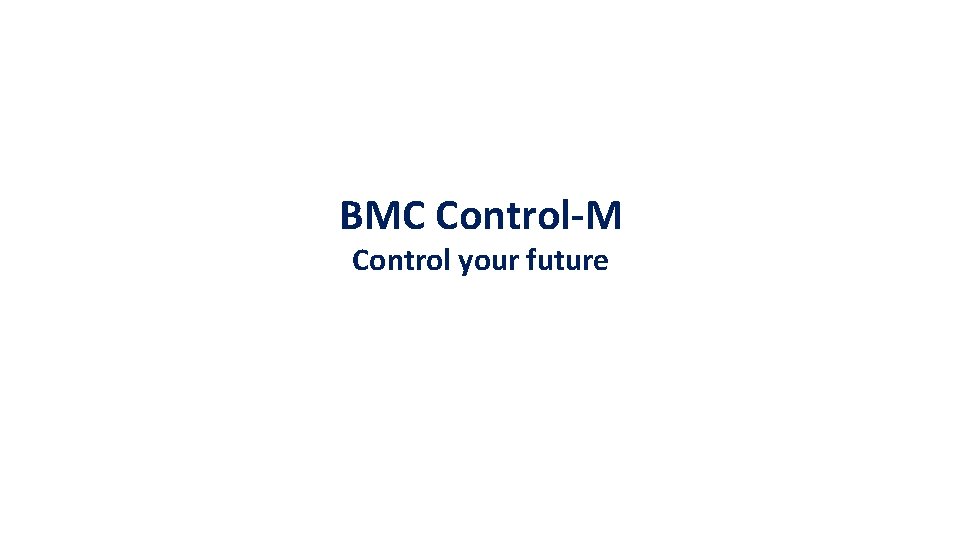 BMC Control-M Control your future 