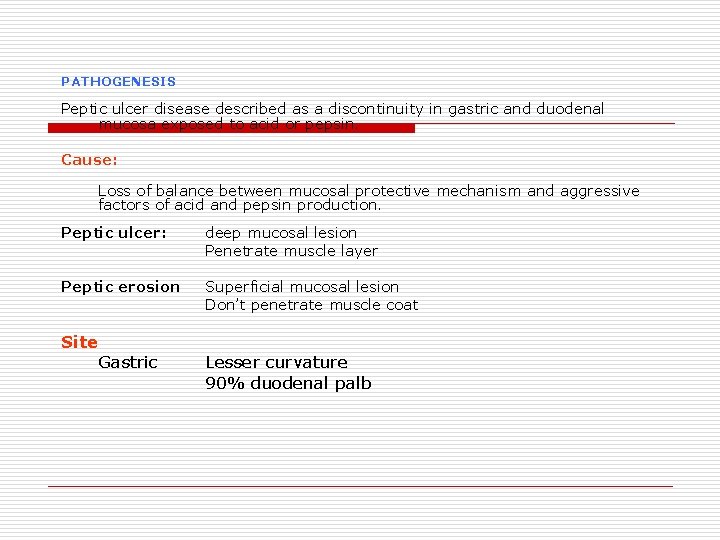 PATHOGENESIS Peptic ulcer disease described as a discontinuity in gastric and duodenal mucosa exposed