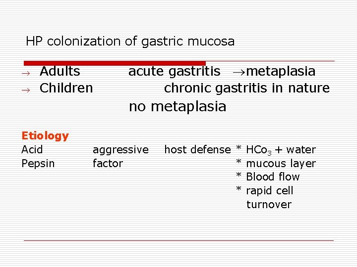 HP colonization of gastric mucosa Adults Children acute gastritis metaplasia chronic gastritis in nature
