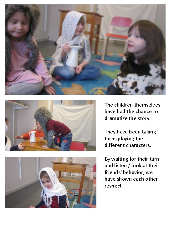The children themselves have had the chance to dramatize the story. They have been