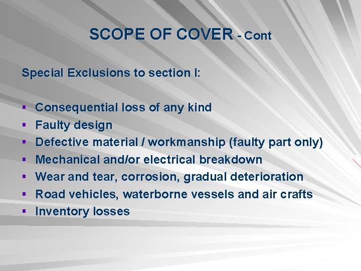 SCOPE OF COVER - Cont Special Exclusions to section I: § Consequential loss of