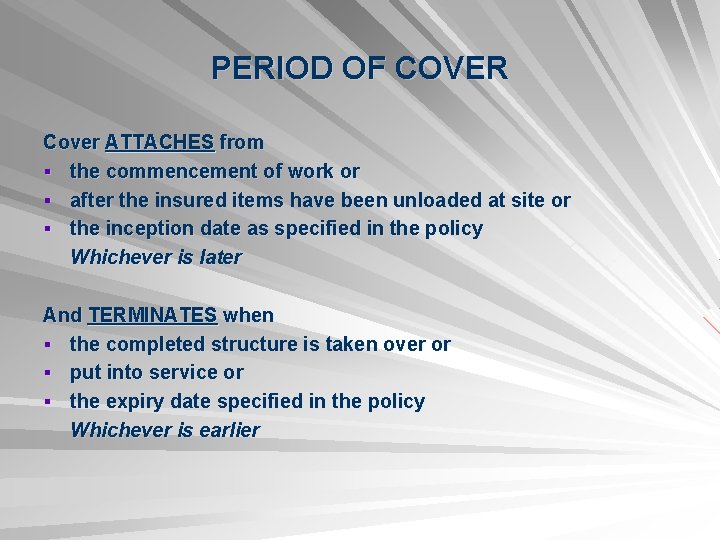 PERIOD OF COVER Cover ATTACHES from § the commencement of work or § after