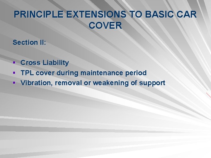 PRINCIPLE EXTENSIONS TO BASIC CAR COVER Section II: § Cross Liability § TPL cover