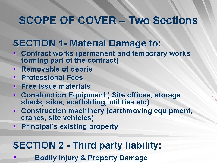 SCOPE OF COVER – Two Sections SECTION 1 - Material Damage to: § Contract