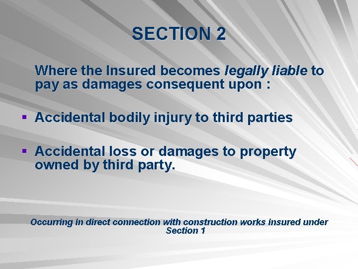 SECTION 2 Where the Insured becomes legally liable to pay as damages consequent upon