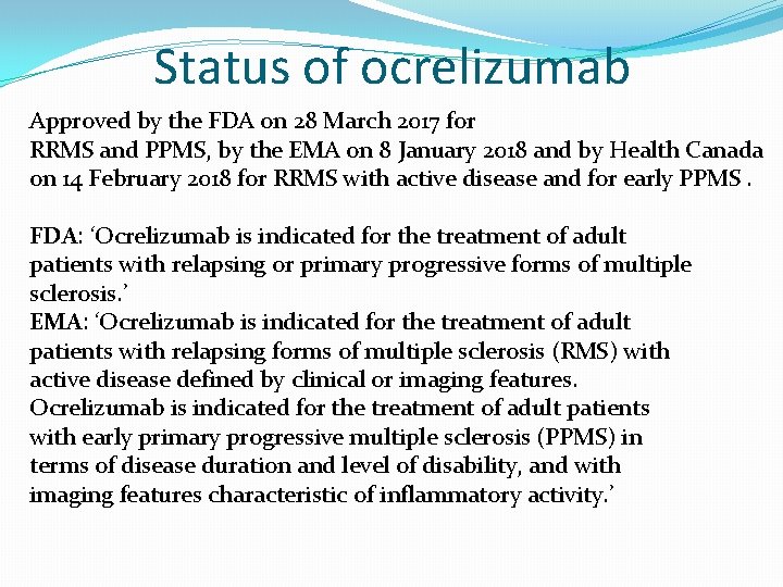 Status of ocrelizumab Approved by the FDA on 28 March 2017 for RRMS and