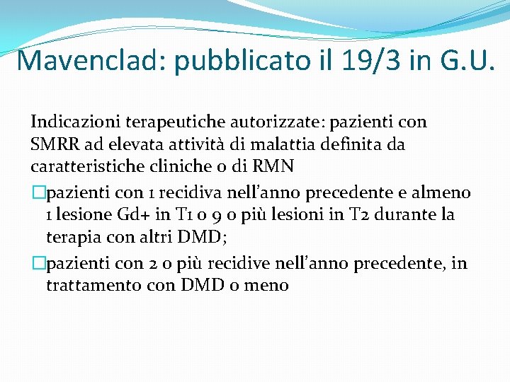 Mavenclad: pubblicato il 19/3 in G. U. Indicazioni terapeutiche autorizzate: pazienti con SMRR ad