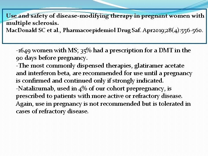Use and safety of disease-modifying therapy in pregnant women with multiple sclerosis. Mac. Donald
