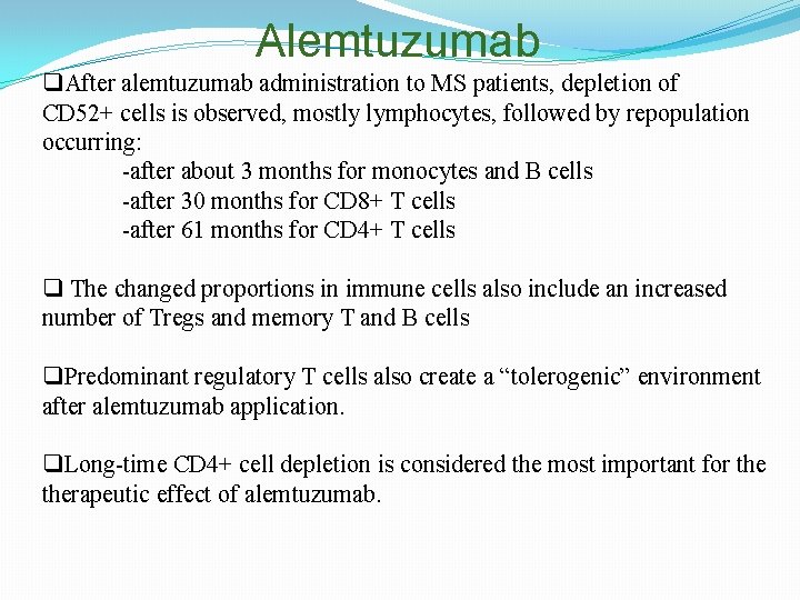 Alemtuzumab q. After alemtuzumab administration to MS patients, depletion of CD 52+ cells is