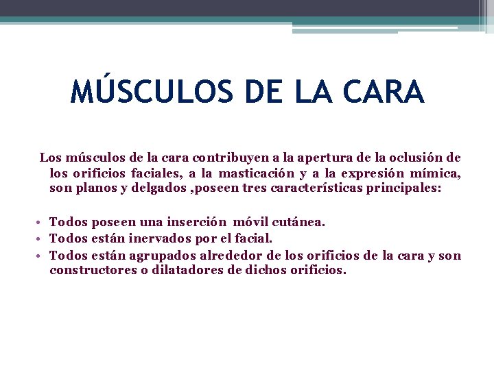 MÚSCULOS DE LA CARA Los músculos de la cara contribuyen a la apertura de