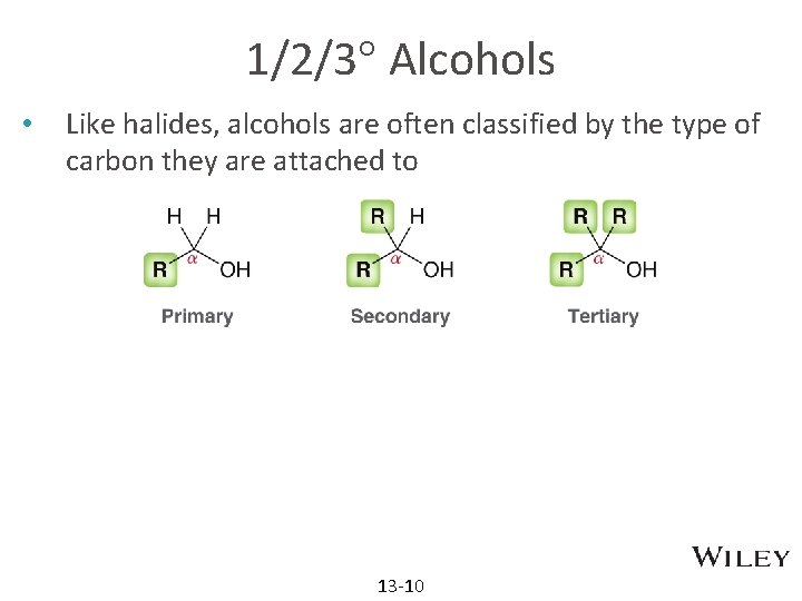 1/2/3 Alcohols • Like halides, alcohols are often classified by the type of carbon