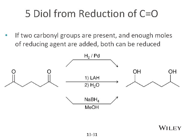 5 Diol from Reduction of C=O • If two carbonyl groups are present, and