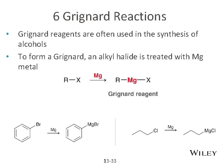 6 Grignard Reactions • • Grignard reagents are often used in the synthesis of