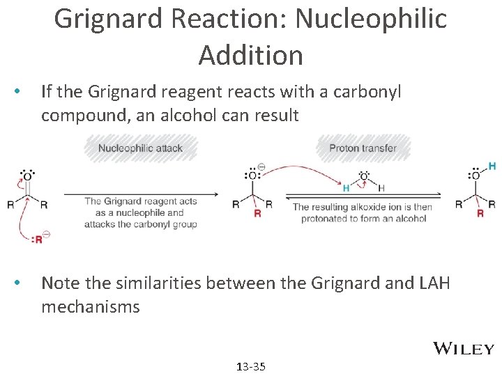 Grignard Reaction: Nucleophilic Addition • If the Grignard reagent reacts with a carbonyl compound,