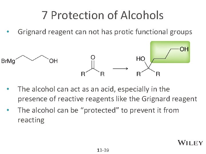 7 Protection of Alcohols • Grignard reagent can not has protic functional groups •