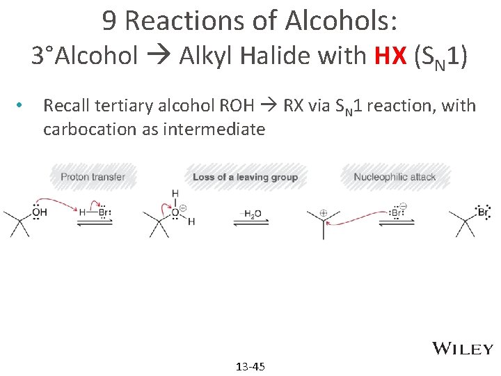9 Reactions of Alcohols: 3°Alcohol Alkyl Halide with HX (SN 1) • Recall tertiary