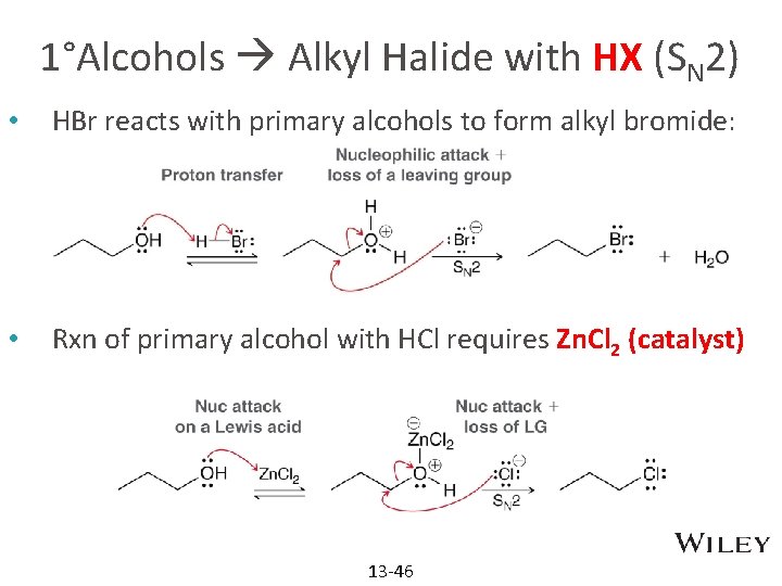 1°Alcohols Alkyl Halide with HX (SN 2) • HBr reacts with primary alcohols to