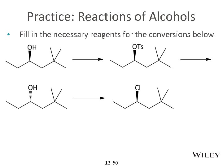 Practice: Reactions of Alcohols • Fill in the necessary reagents for the conversions below