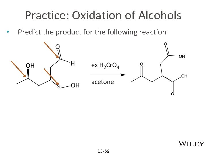 Practice: Oxidation of Alcohols • Predict the product for the following reaction 13 -59