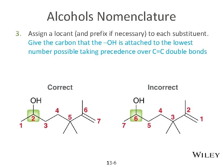 Alcohols Nomenclature 3. Assign a locant (and prefix if necessary) to each substituent. Give