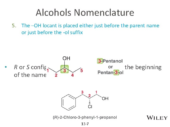 Alcohols Nomenclature 5. The –OH locant is placed either just before the parent name