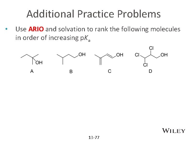 Additional Practice Problems • Use ARIO and solvation to rank the following molecules in