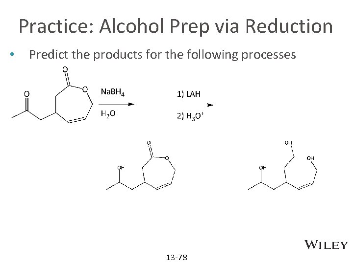 Practice: Alcohol Prep via Reduction • Predict the products for the following processes 13