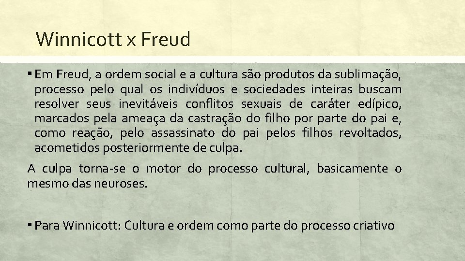 Winnicott x Freud Winnicott e Freud ▪ Em Freud, a ordem social e a