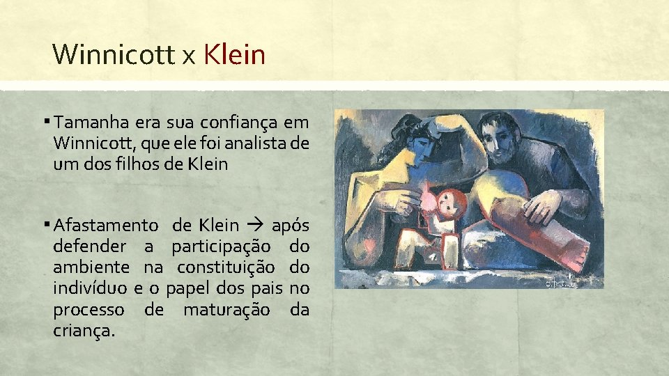 Winnicott x Klein ▪ Tamanha era sua confiança em Winnicott, que ele foi analista
