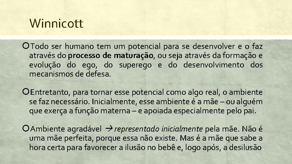 Winnicott Todo ser humano tem um potencial para se desenvolver e o faz através