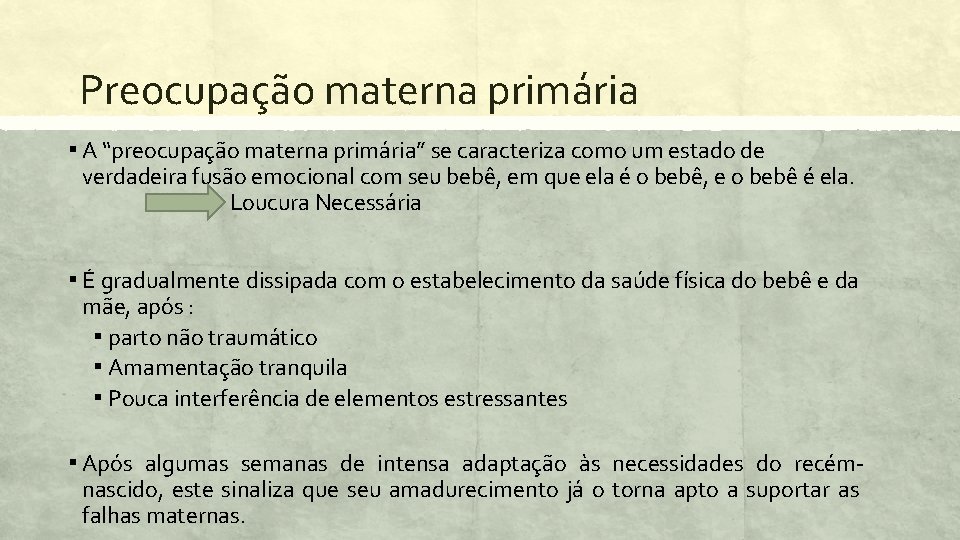 Preocupação materna primária ▪ A “preocupação materna primária” se caracteriza como um estado de