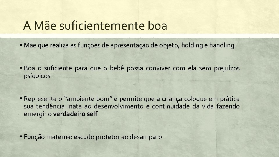 A Mãe suficientemente boa ▪ Mãe que realiza as funções de apresentação de objeto,