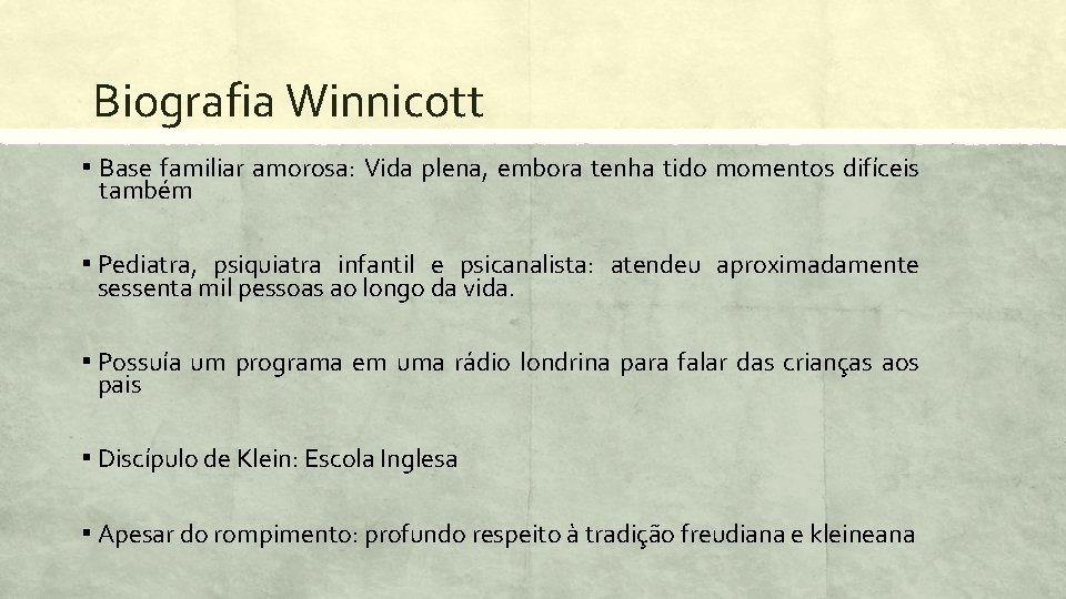 Biografia Winnicott ▪ Base familiar amorosa: Vida plena, embora tenha tido momentos difíceis também