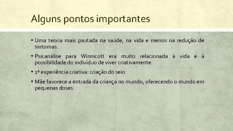 Alguns pontos importantes ▪ Uma teoria mais pautada na saúde, na vida e menos
