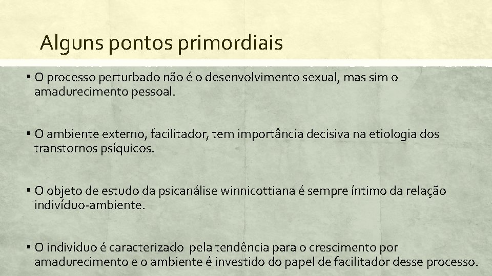 Alguns pontos primordiais ▪ O processo perturbado não é o desenvolvimento sexual, mas sim