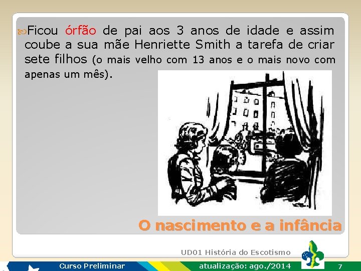  Ficou órfão de pai aos 3 anos de idade e assim coube a