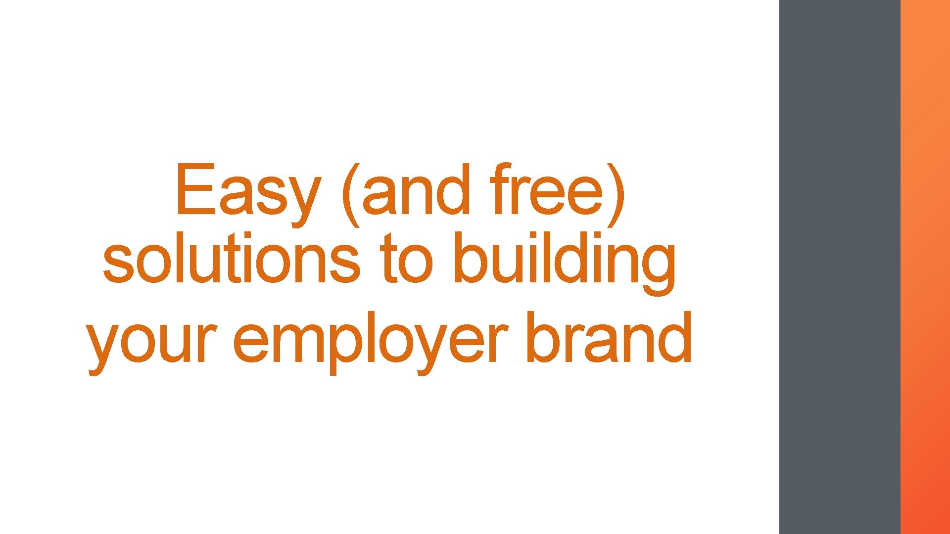 Easy (and free) solutions to building your employer brand 