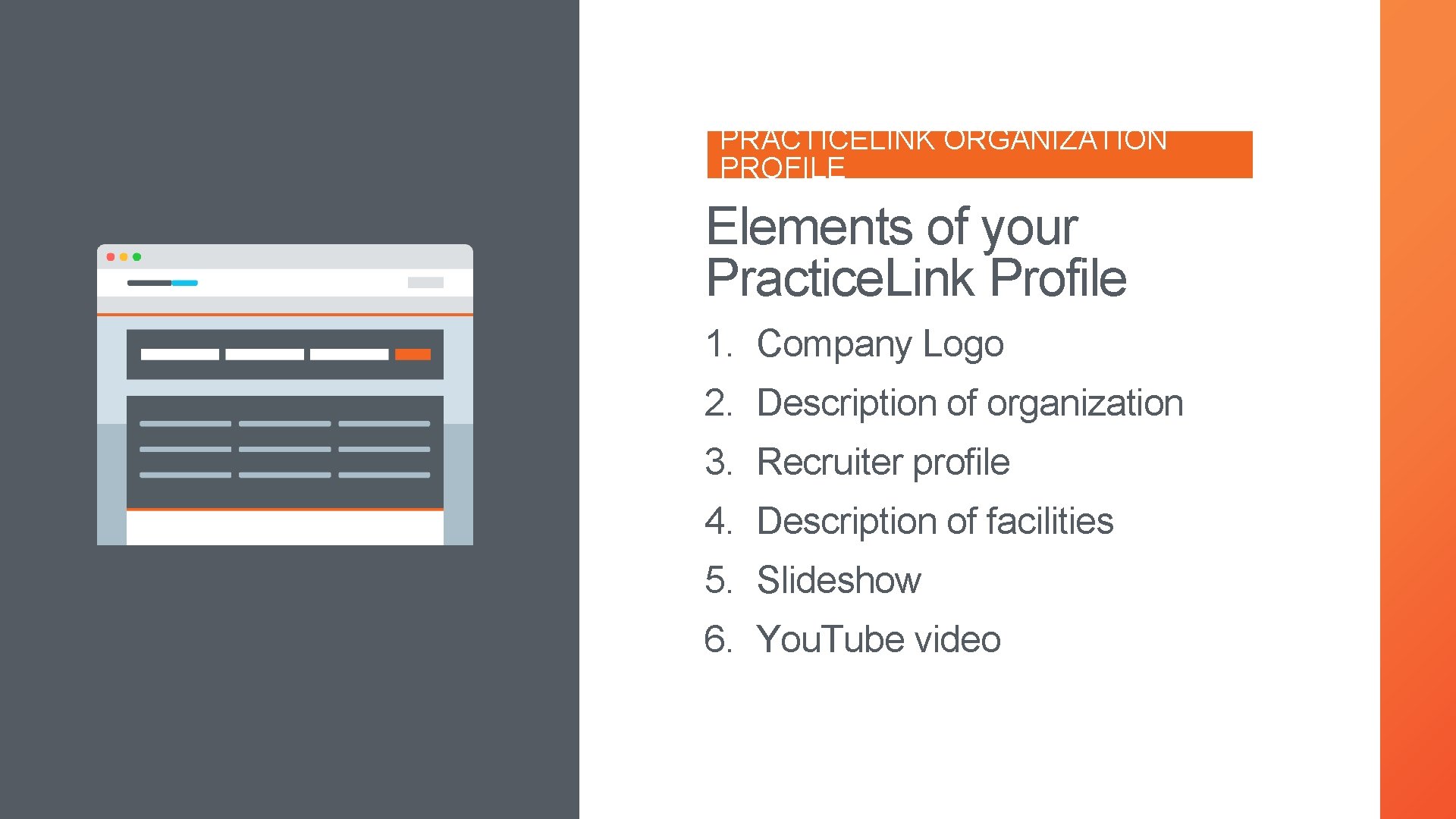 PRACTICELINK ORGANIZATION PROFILE Elements of your Practice. Link Profile 1. Company Logo 2. Description