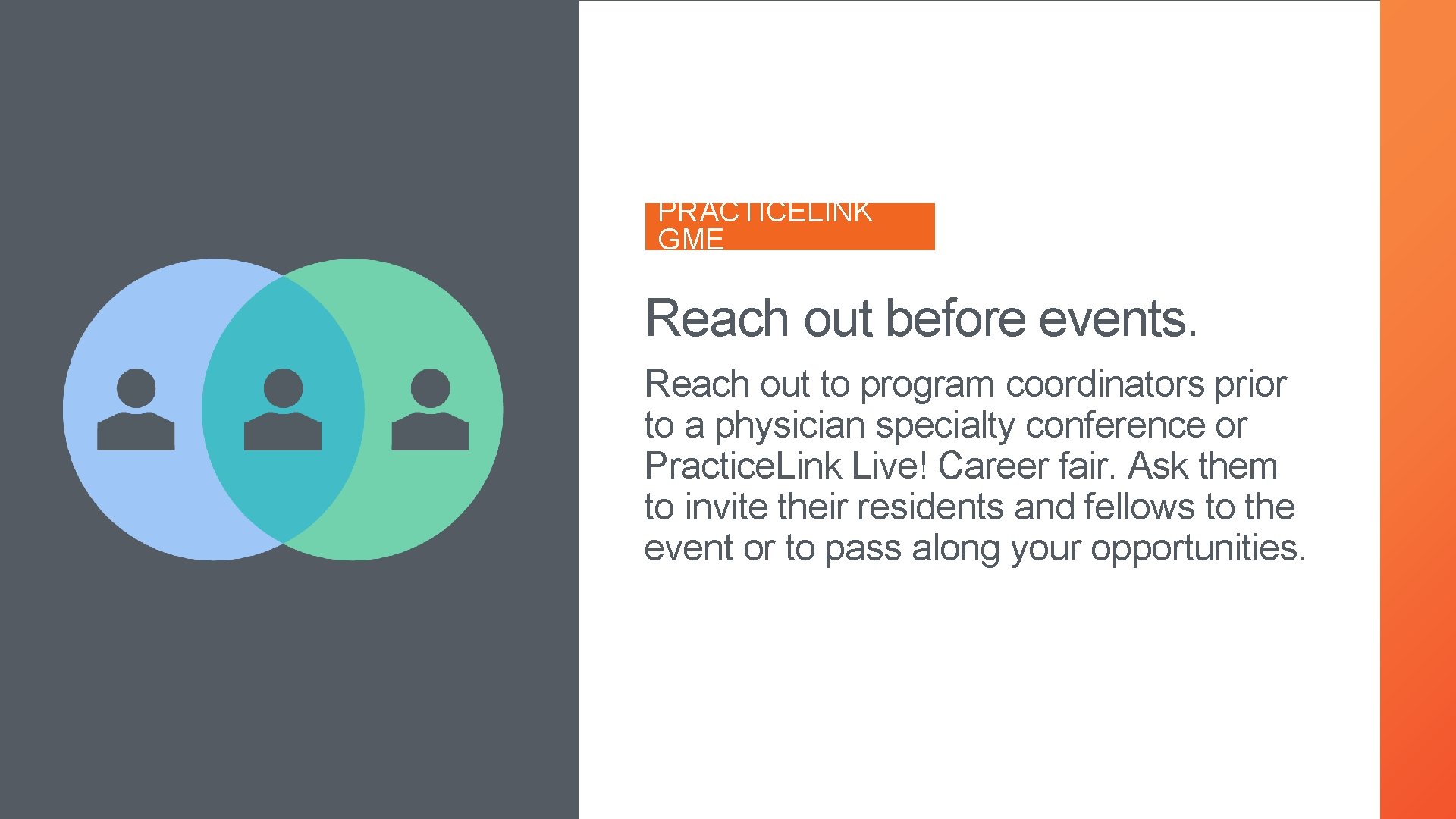 PRACTICELINK GME Reach out before events. Reach out to program coordinators prior to a