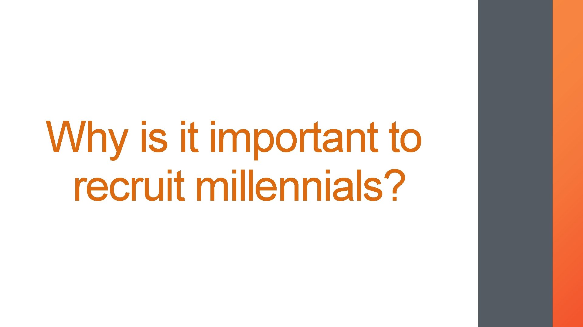 Why is it important to recruit millennials? 