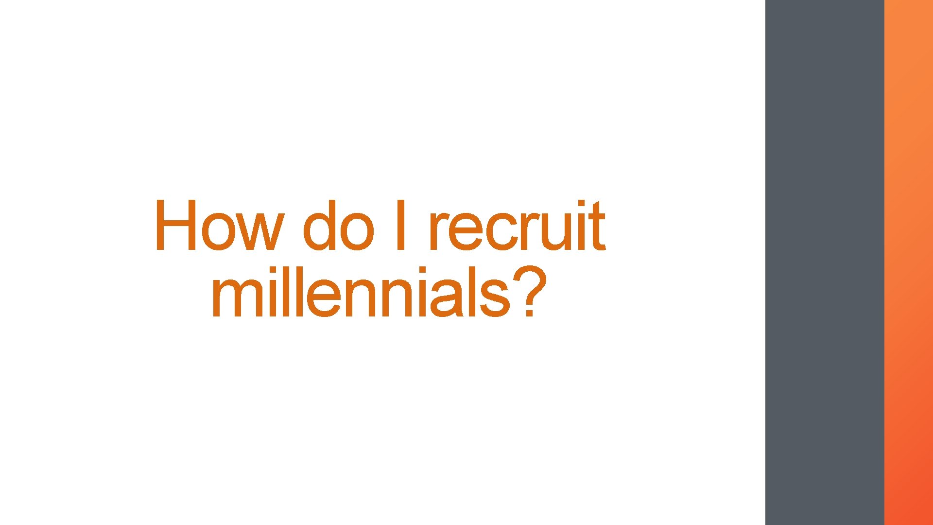 How do I recruit millennials? 