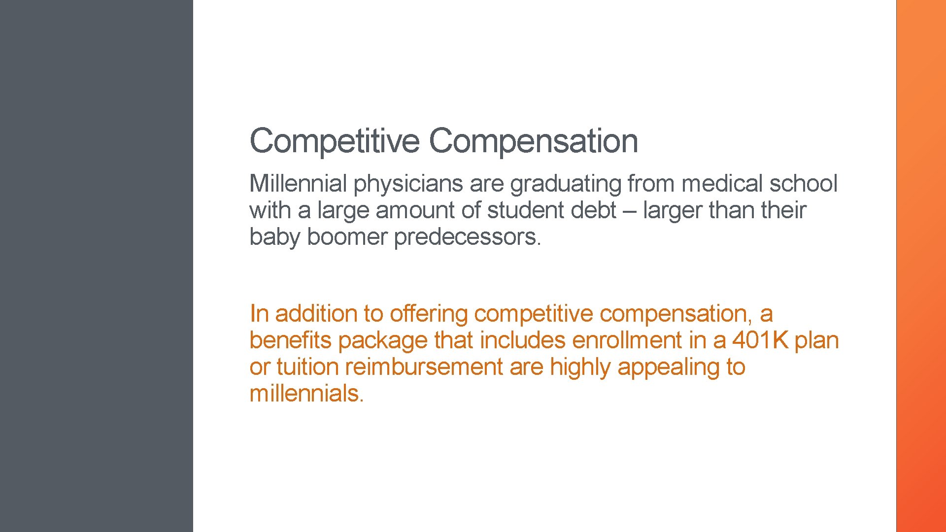 Competitive Compensation Millennial physicians are graduating from medical school with a large amount of