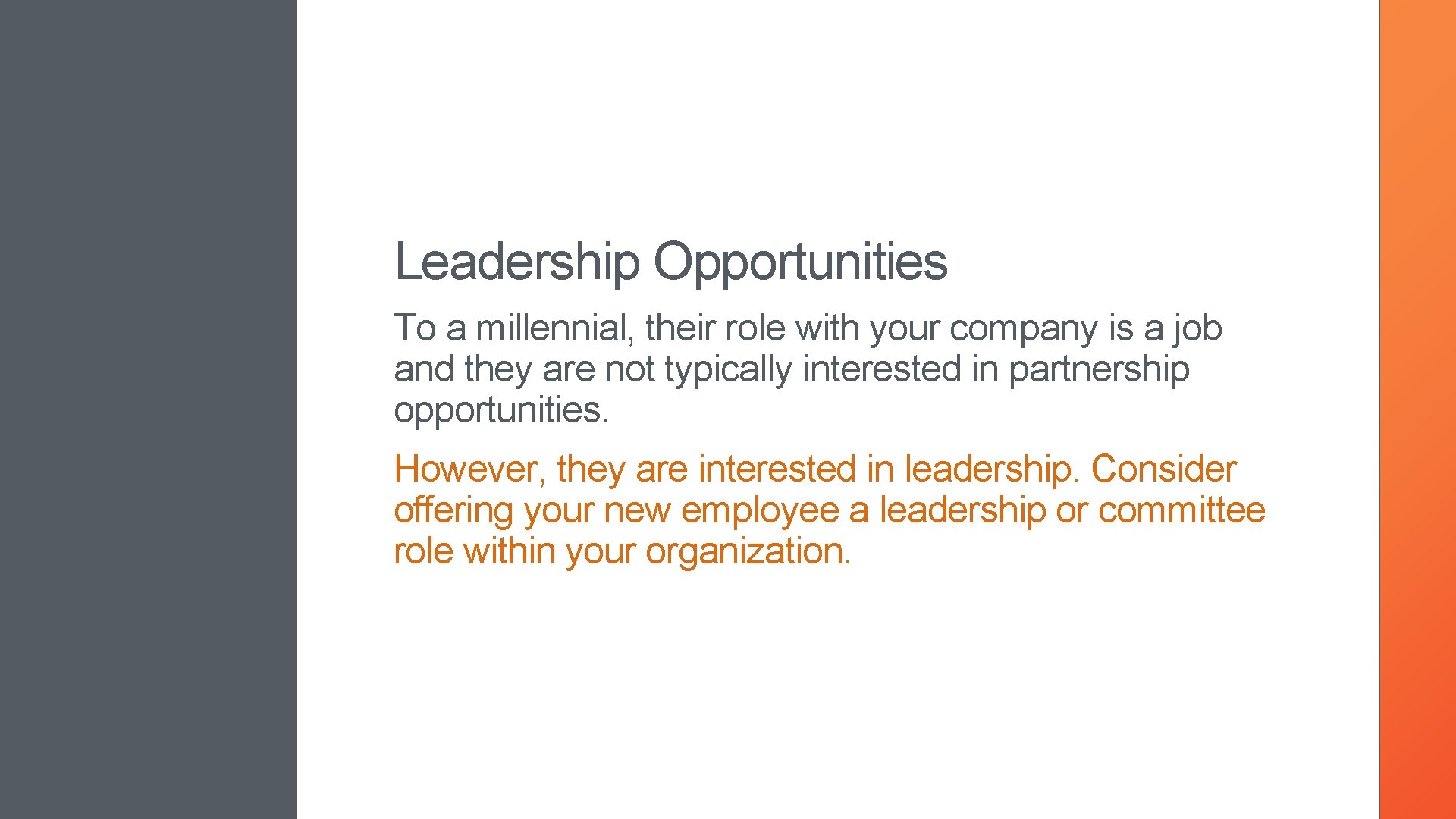 Leadership Opportunities To a millennial, their role with your company is a job and